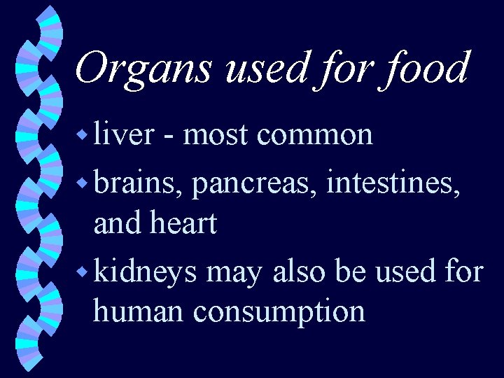 Organs used for food w liver - most common w brains, pancreas, intestines, and