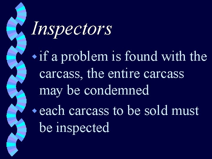 Inspectors w if a problem is found with the carcass, the entire carcass may