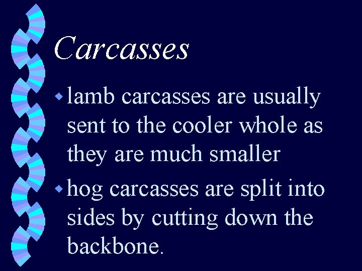 Carcasses w lamb carcasses are usually sent to the cooler whole as they are