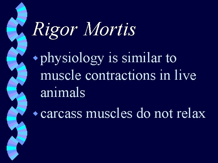 Rigor Mortis w physiology is similar to muscle contractions in live animals w carcass