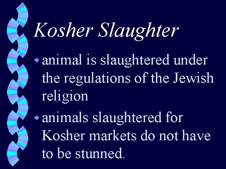 Kosher Slaughter w animal is slaughtered under the regulations of the Jewish religion w