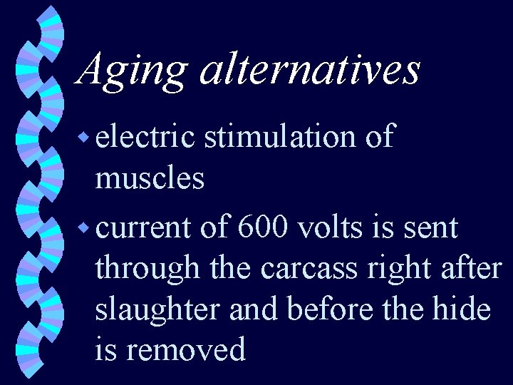 Aging alternatives w electric stimulation of muscles w current of 600 volts is sent