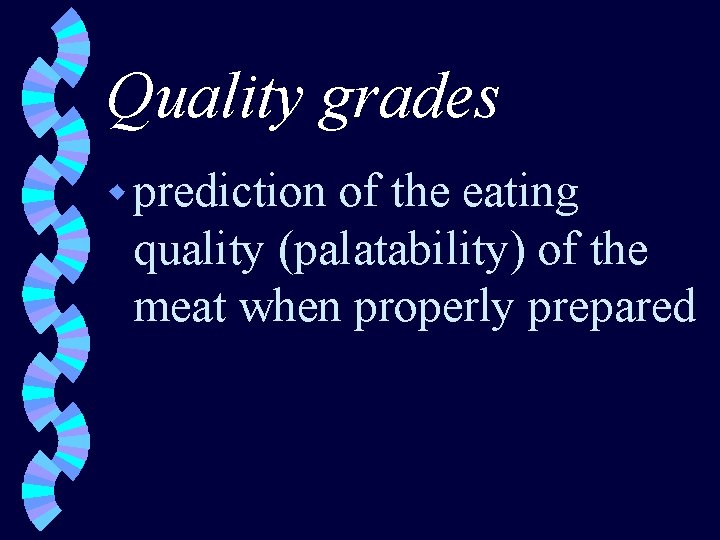 Quality grades w prediction of the eating quality (palatability) of the meat when properly