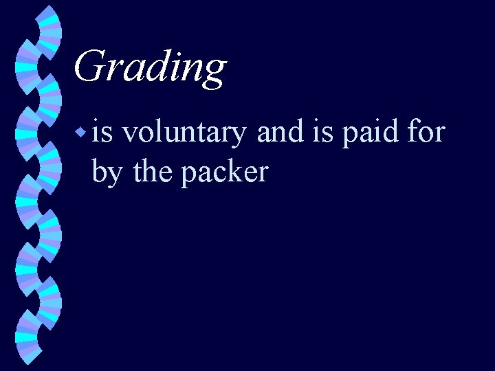 Grading w is voluntary and is paid for by the packer 