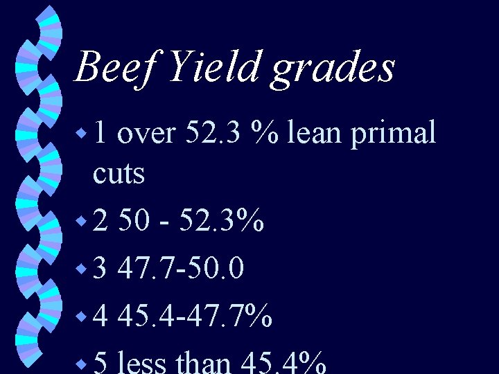 Beef Yield grades w 1 over 52. 3 % lean primal cuts w 2