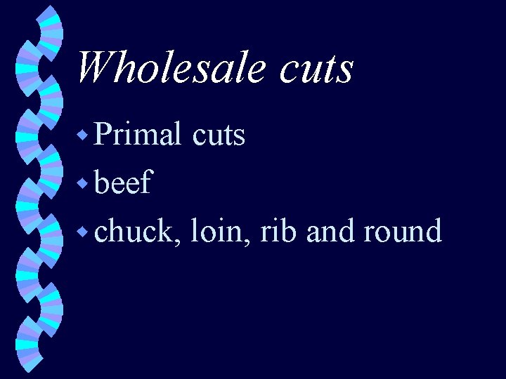Wholesale cuts w Primal cuts w beef w chuck, loin, rib and round 