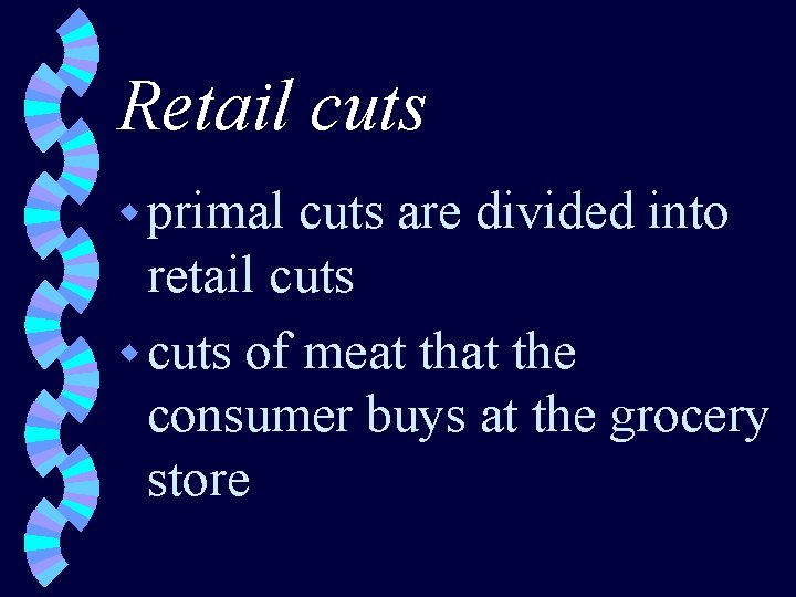 Retail cuts w primal cuts are divided into retail cuts w cuts of meat