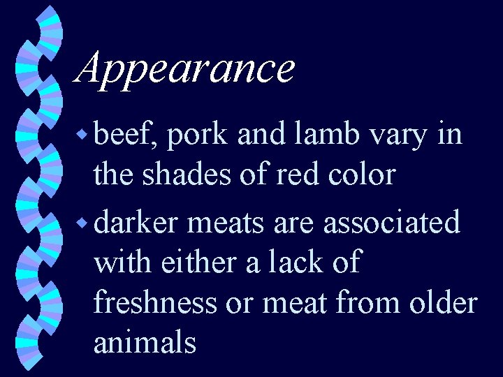 Appearance w beef, pork and lamb vary in the shades of red color w