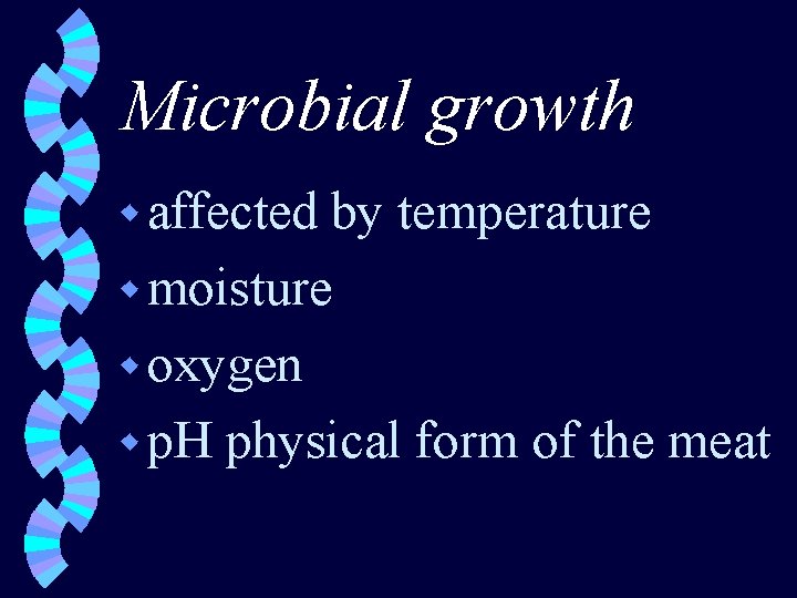 Microbial growth w affected by temperature w moisture w oxygen w p. H physical