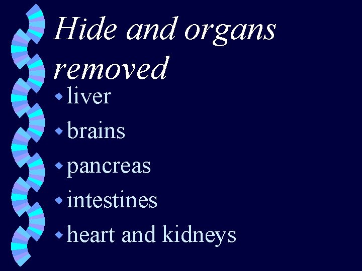 Hide and organs removed w liver w brains w pancreas w intestines w heart