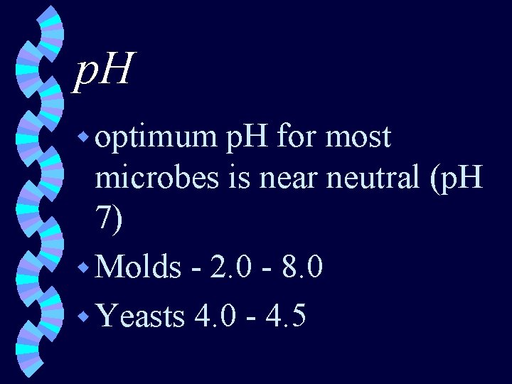 p. H w optimum p. H for most microbes is near neutral (p. H