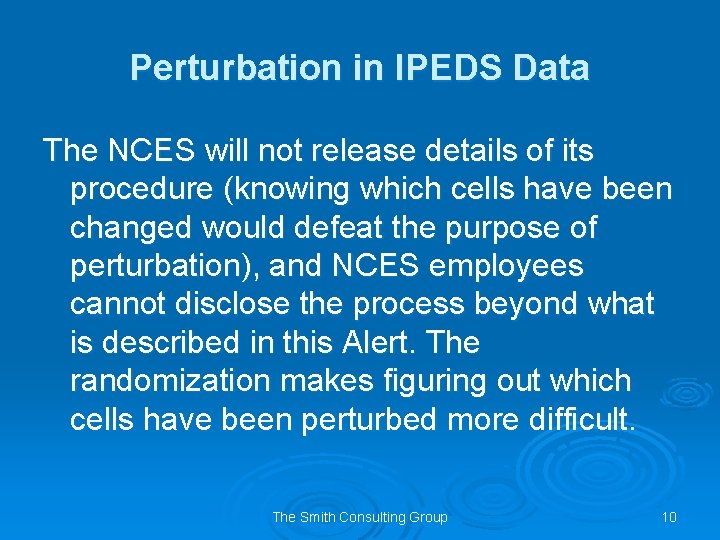 Perturbation in IPEDS Data The NCES will not release details of its procedure (knowing