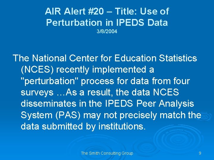 AIR Alert #20 – Title: Use of Perturbation in IPEDS Data 3/8/2004 The National