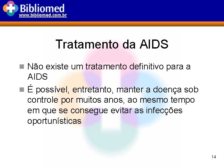 www. bibliomed. com. br Tratamento da AIDS n Não existe um tratamento definitivo para