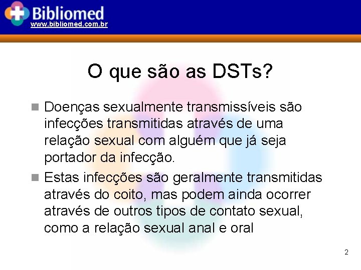 www. bibliomed. com. br O que são as DSTs? n Doenças sexualmente transmissíveis são