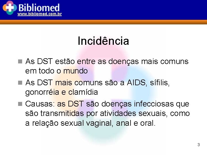 www. bibliomed. com. br Incidência n As DST estão entre as doenças mais comuns