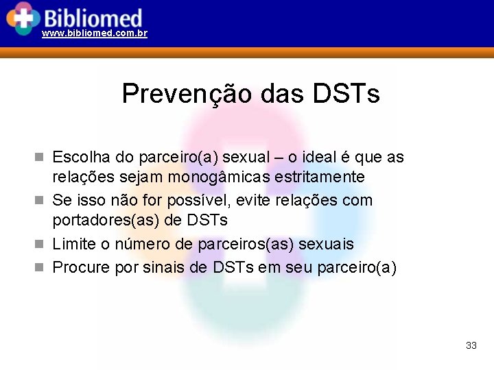 www. bibliomed. com. br Prevenção das DSTs n Escolha do parceiro(a) sexual – o