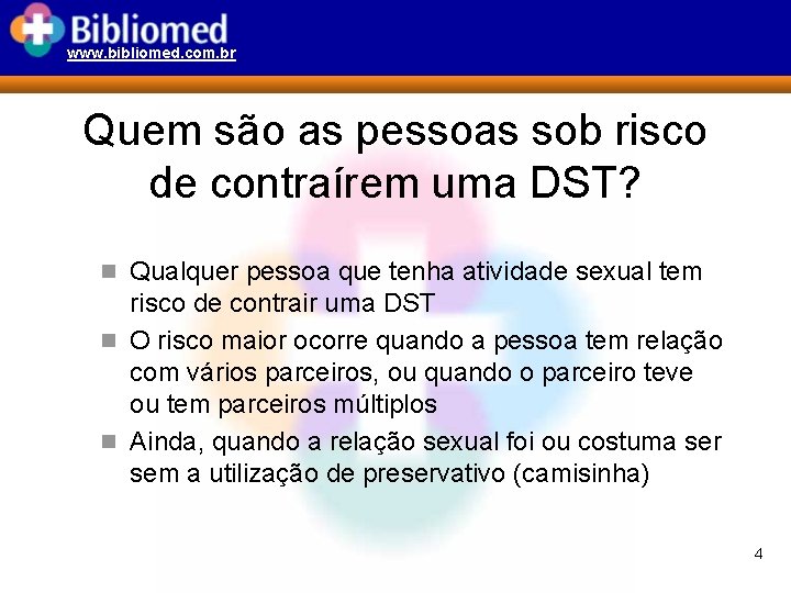 www. bibliomed. com. br Quem são as pessoas sob risco de contraírem uma DST?