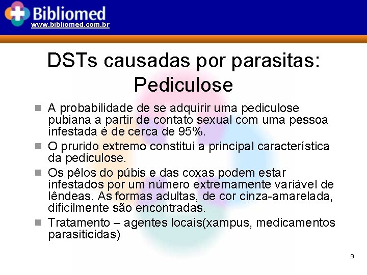 www. bibliomed. com. br DSTs causadas por parasitas: Pediculose n A probabilidade de se