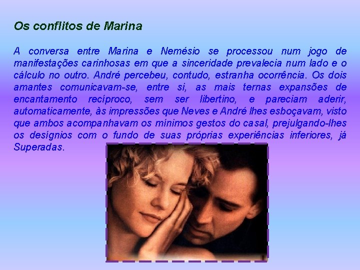 Os conflitos de Marina A conversa entre Marina e Nemésio se processou num jogo