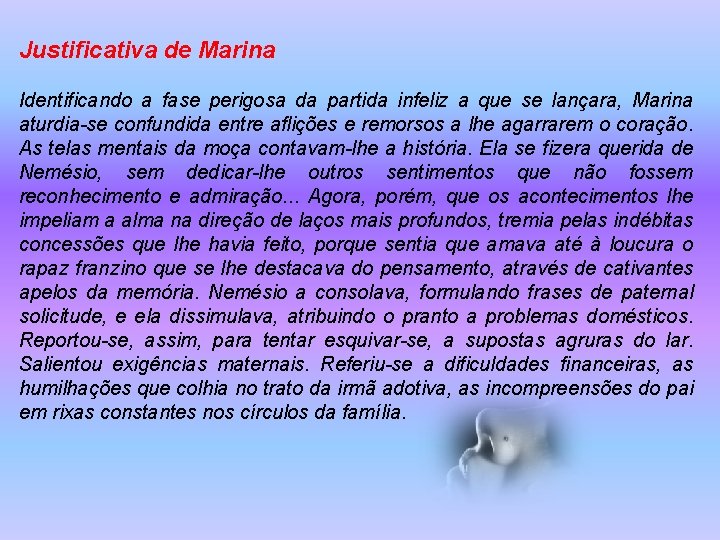 Justificativa de Marina Identificando a fase perigosa da partida infeliz a que se lançara,