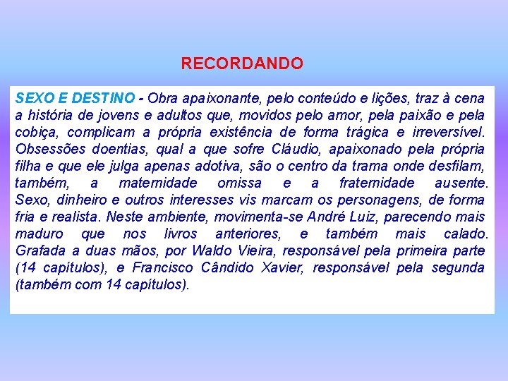 RECORDANDO SEXO E DESTINO - Obra apaixonante, pelo conteúdo e lições, traz à cena