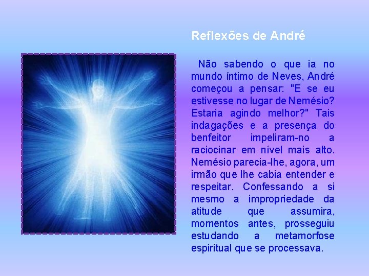 Reflexões de André Não sabendo o que ia no mundo íntimo de Neves, André
