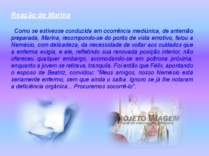 Reação de Marina Como se estivesse conduzida em ocorrência mediúnica, de antemão preparada, Marina,