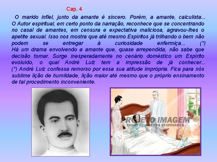 Cap. 4 O marido infiel, junto da amante é sincero. Porém, a amante, calculista.