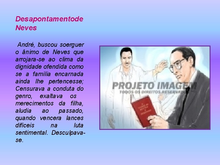 Desapontamentode Neves André, buscou soerguer o ânimo de Neves que arrojara-se ao clima da