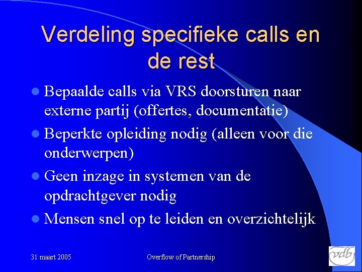Verdeling specifieke calls en de rest l Bepaalde calls via VRS doorsturen naar externe
