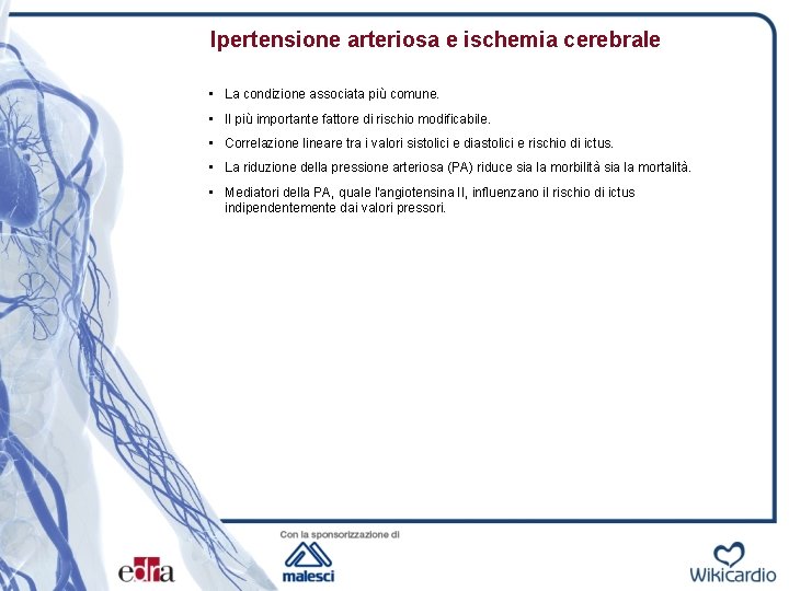 Ipertensione arteriosa e ischemia cerebrale • La condizione associata più comune. • Il più