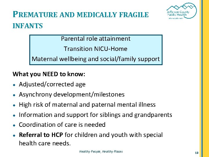PREMATURE AND MEDICALLY FRAGILE INFANTS Parental role attainment Transition NICU-Home Maternal wellbeing and social/family