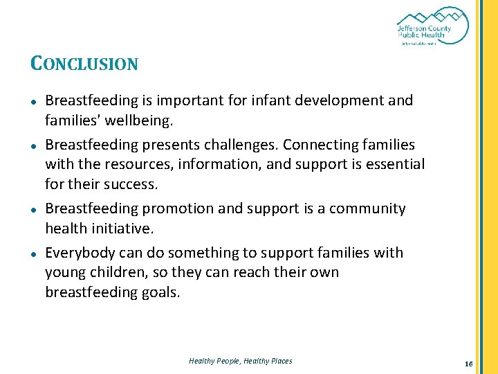 CONCLUSION ● ● Breastfeeding is important for infant development and families' wellbeing. Breastfeeding presents