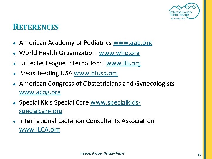 REFERENCES ● ● ● ● American Academy of Pediatrics www. aap. org World Health