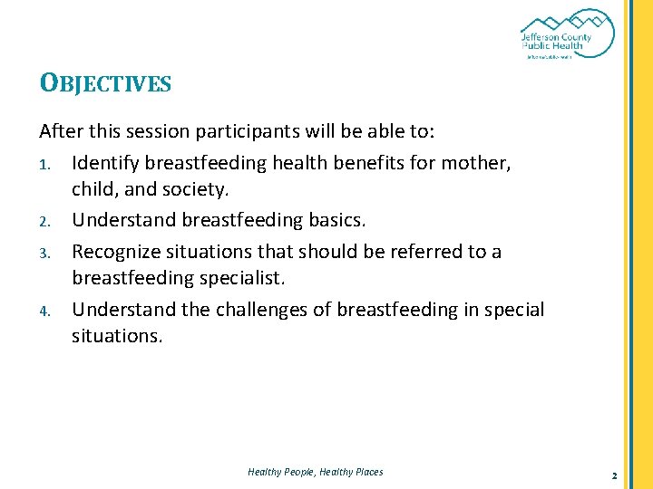 OBJECTIVES After this session participants will be able to: 1. Identify breastfeeding health benefits