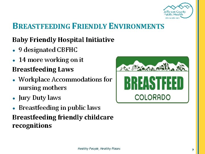 BREASTFEEDING FRIENDLY ENVIRONMENTS Baby Friendly Hospital Initiative ● 9 designated CBFHC ● 14 more