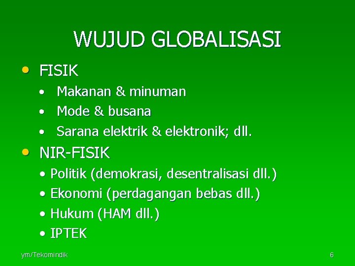 WUJUD GLOBALISASI • FISIK • Makanan & minuman • Mode & busana • Sarana