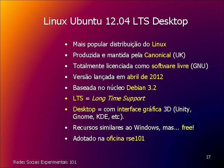 Linux Ubuntu 12. 04 LTS Desktop • Mais popular distribuição do Linux • Produzida
