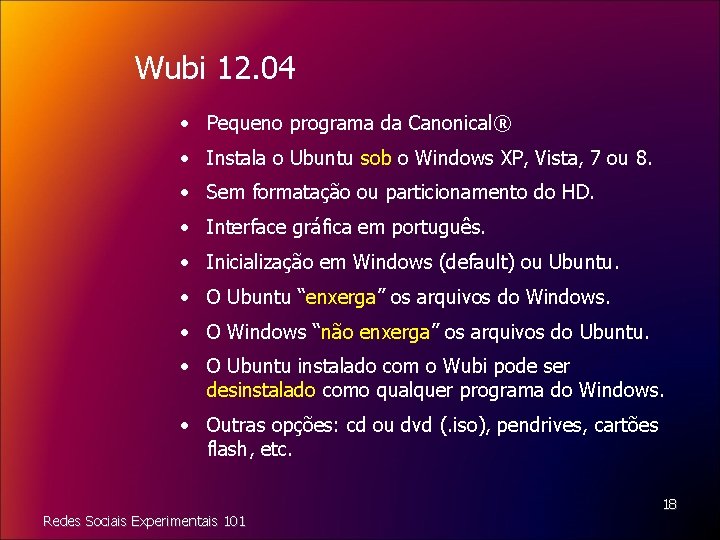 Wubi 12. 04 • Pequeno programa da Canonical® • Instala o Ubuntu sob o