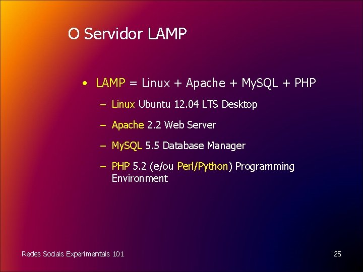 O Servidor LAMP • LAMP = Linux + Apache + My. SQL + PHP