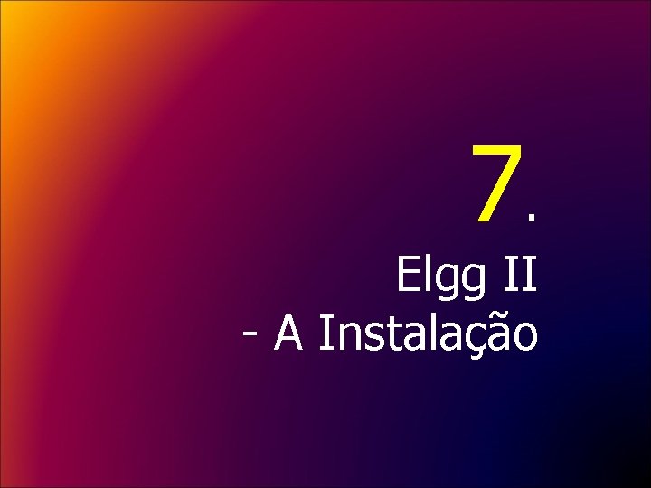 7. Elgg II - A Instalação 