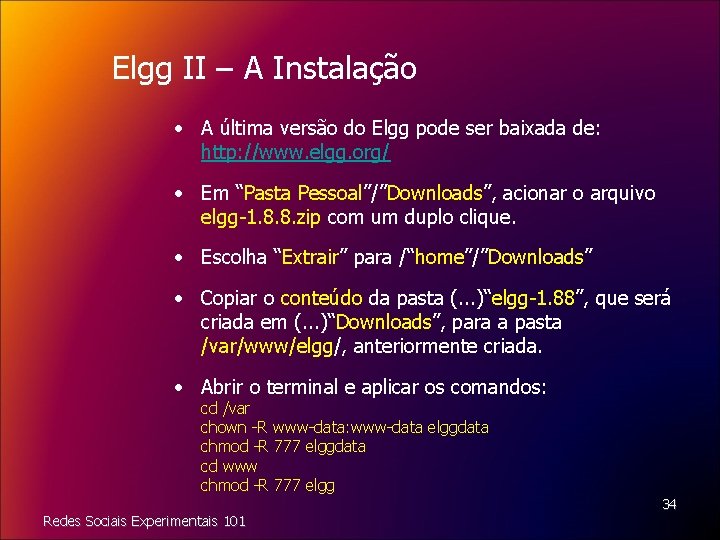 Elgg II – A Instalação • A última versão do Elgg pode ser baixada