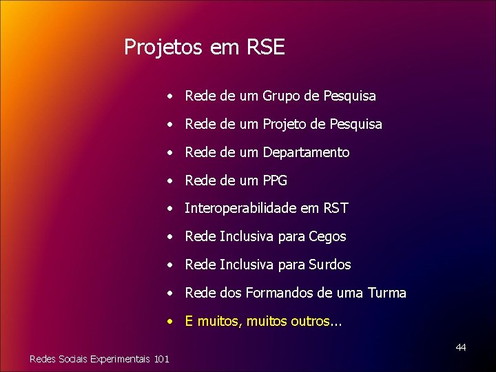 Projetos em RSE • Rede de um Grupo de Pesquisa • Rede de um