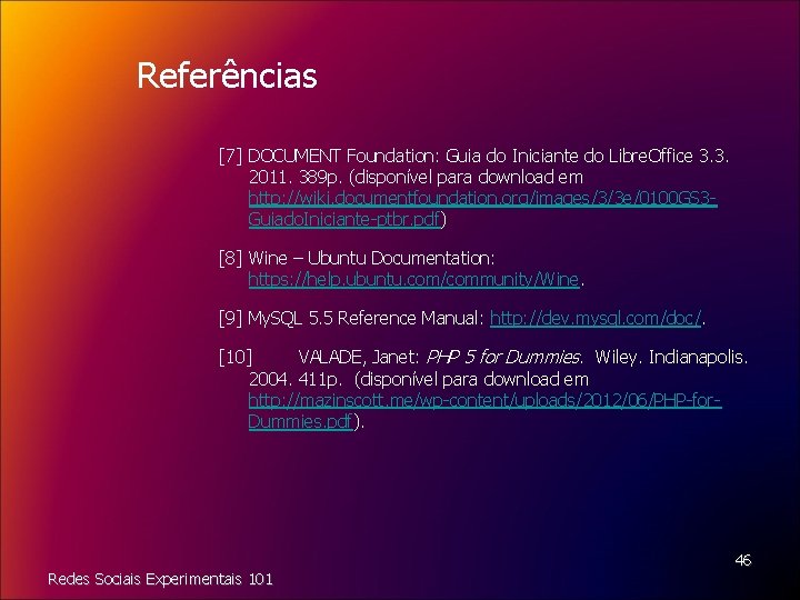 Referências [7] DOCUMENT Foundation: Guia do Iniciante do Libre. Office 3. 3. 2011. 389