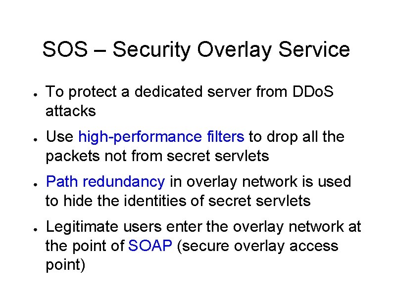 SOS – Security Overlay Service ● ● To protect a dedicated server from DDo.