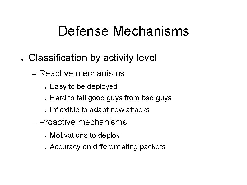 Defense Mechanisms ● Classification by activity level – – Reactive mechanisms ● Easy to