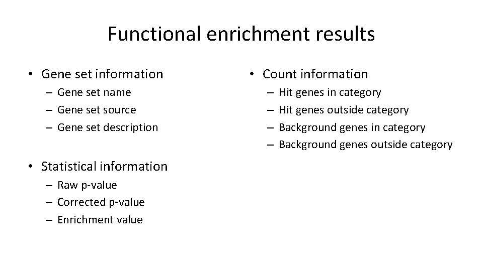 Functional enrichment results • Gene set information – Gene set name – Gene set