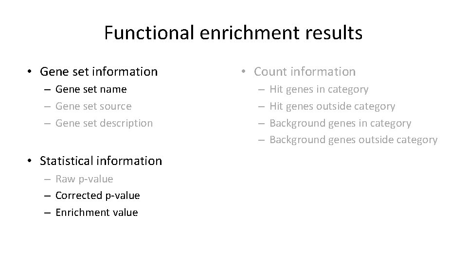 Functional enrichment results • Gene set information – Gene set name – Gene set