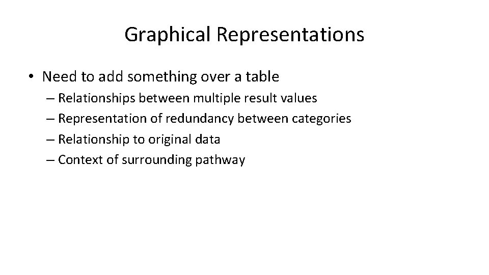 Graphical Representations • Need to add something over a table – Relationships between multiple